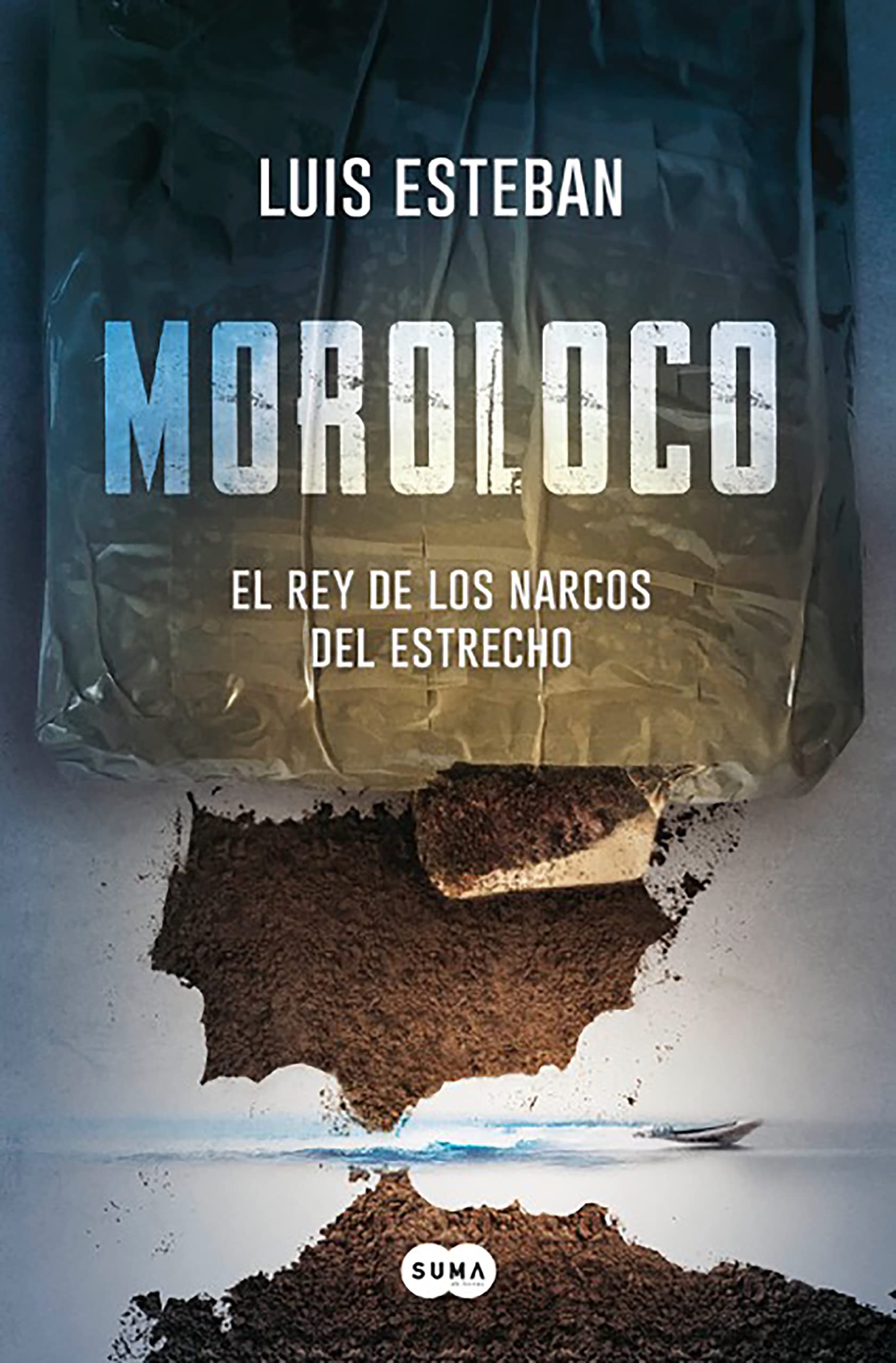 Moroloco (Spanish Edition): El Rey De Los Narcos Del Estrecho (SUMA) Contemporary literature