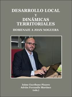 Desarrollo local y dinámicas territoriales: Homenaje a Joan Noguera Geology & Geography