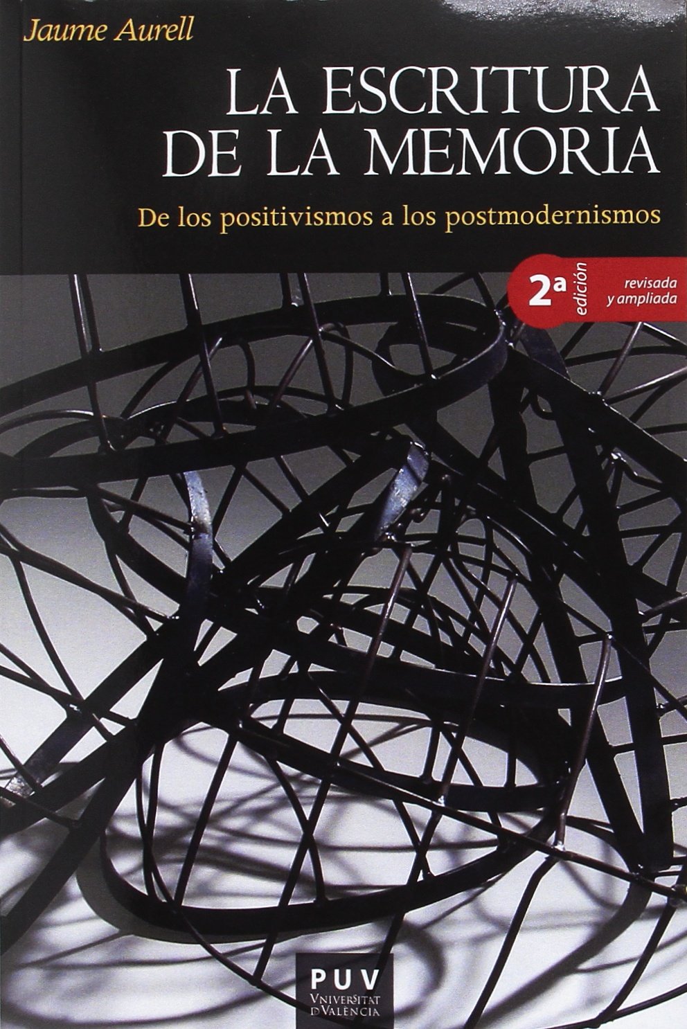 La escritura de la memoria : de los positivismos a los postmodernismos (Història, Band 7) Social Sciences