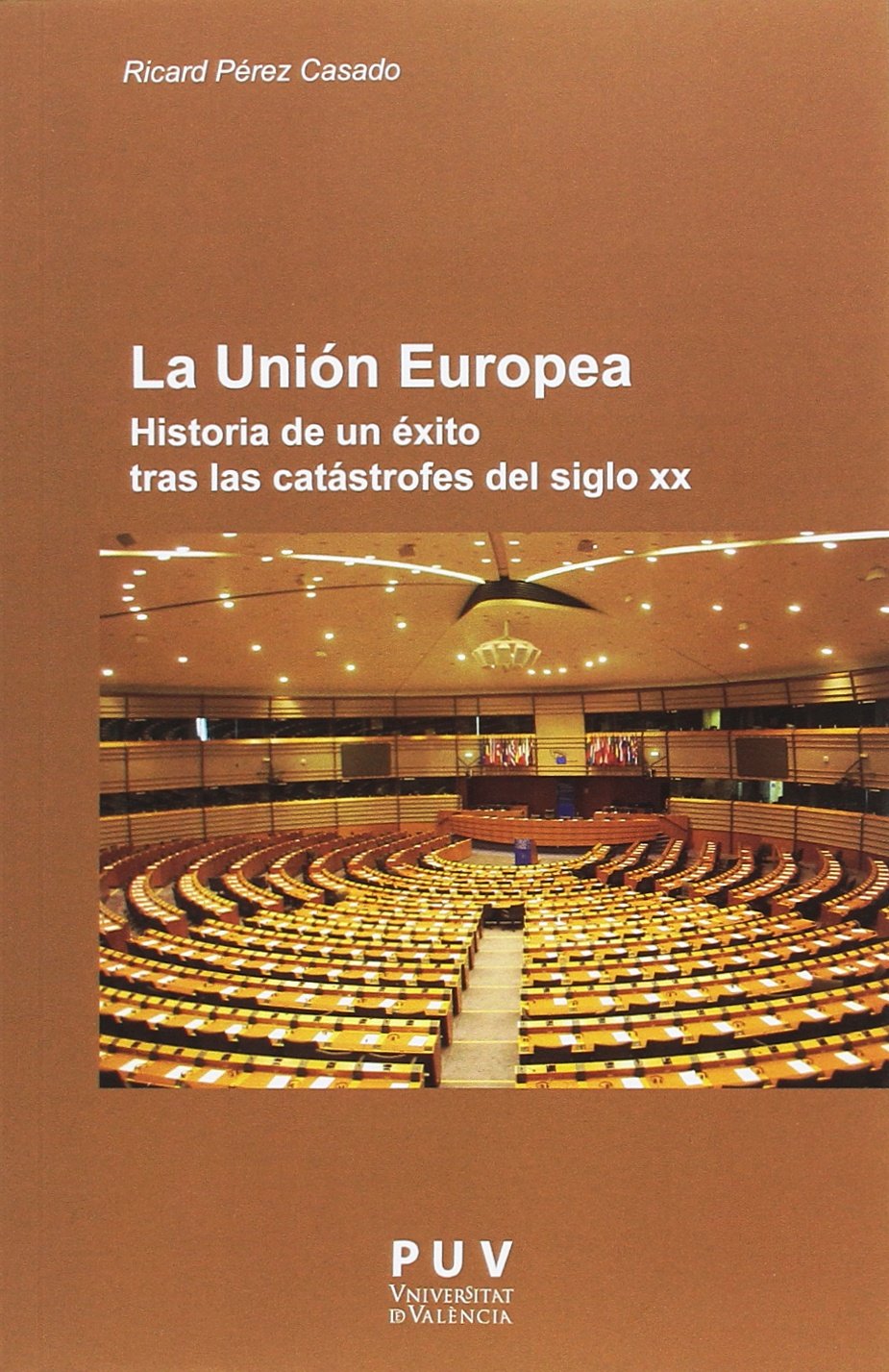 La Unión Europea: Historia de un éxito tras las catástrofes del siglo XX book