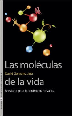 Las moléculas de la vida: Breviario para bioquímicos novatos (Sin Fronteras, Band 31) Books