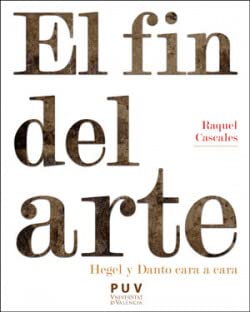 El fin del arte: Hegel y Danto cara a cara (Estètica y Crítica, Band 44) Books