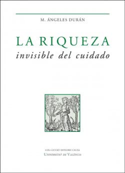 La riqueza invisible del cuidado (HONORIS CAUSA, Band 30) Non-fiction