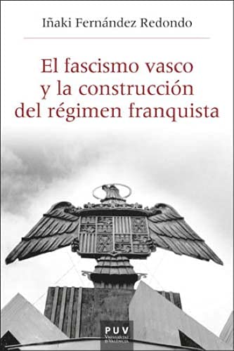 El fascismo vasco y la construcción del régimen franquista book