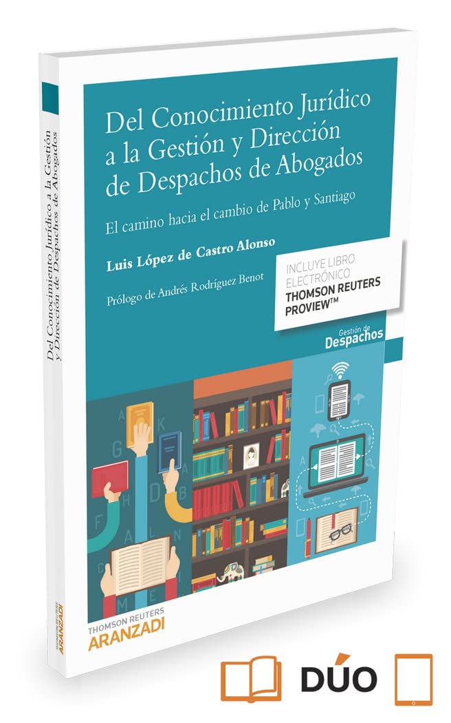 Conocimiento jurídico a la gestión y dirección de despachos de abogados , del: El camino hacia el cambio de Pablo y Santiago (Gestión de Despachos) Law