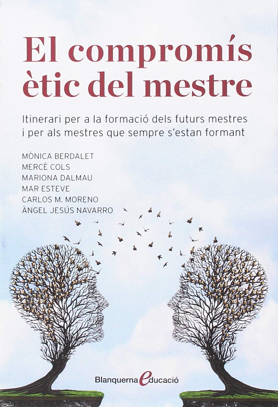 El compromís ètic del mestre : itinerari per a la formació dels futurs mestres i per als mestres que sempre s'estan formant (Blanquerna Educació, Band 1) Education & Training