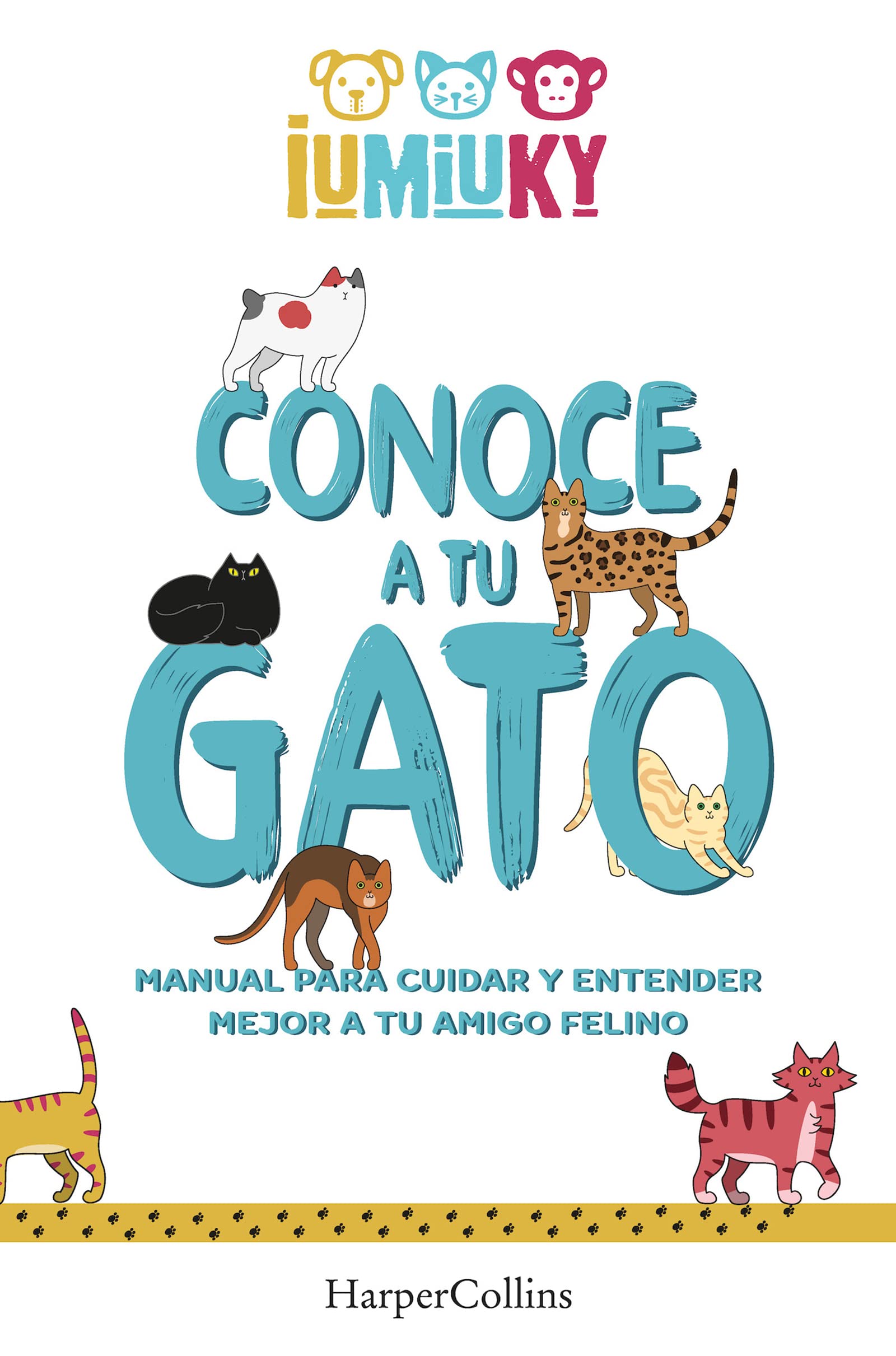 Conoce a tu gato (Meet your Cat - Spanish Edition): Manual para cuidar y entender mejor a tu amigo felino (How to Take Care and Understand your Feline Friend) book