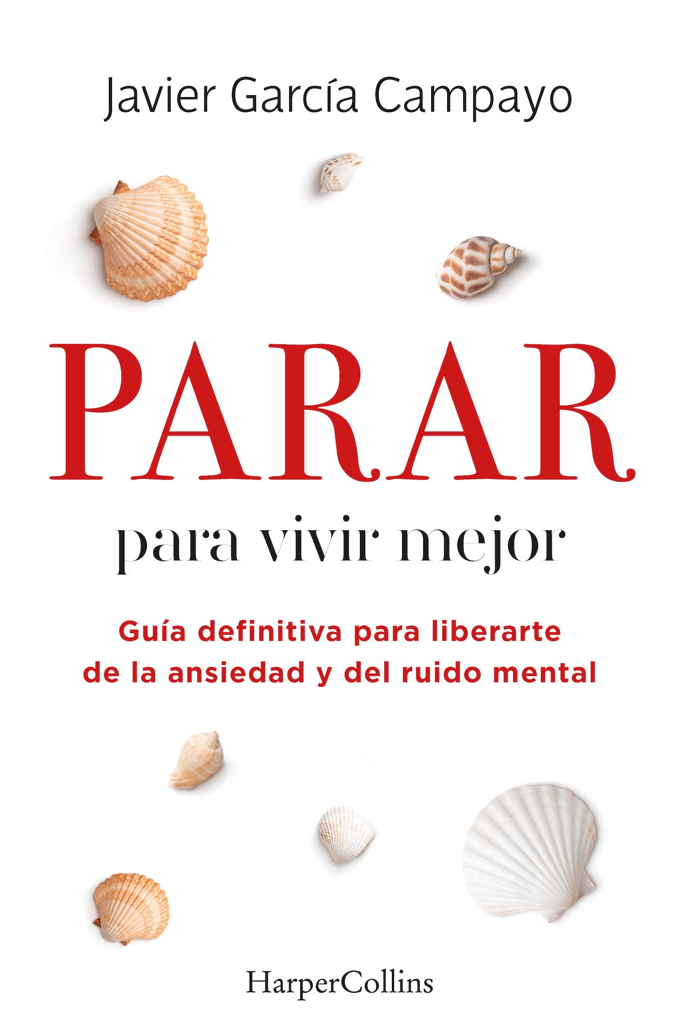 Parar para vivir mejor. Guía definitiva para liberarte de la ansiedad y del ruido mental.: Guía definitiva para liberarte de la ansiedad y del ruido ... anxiety and mental noise) (HarperCollins) Business, Finance & Career