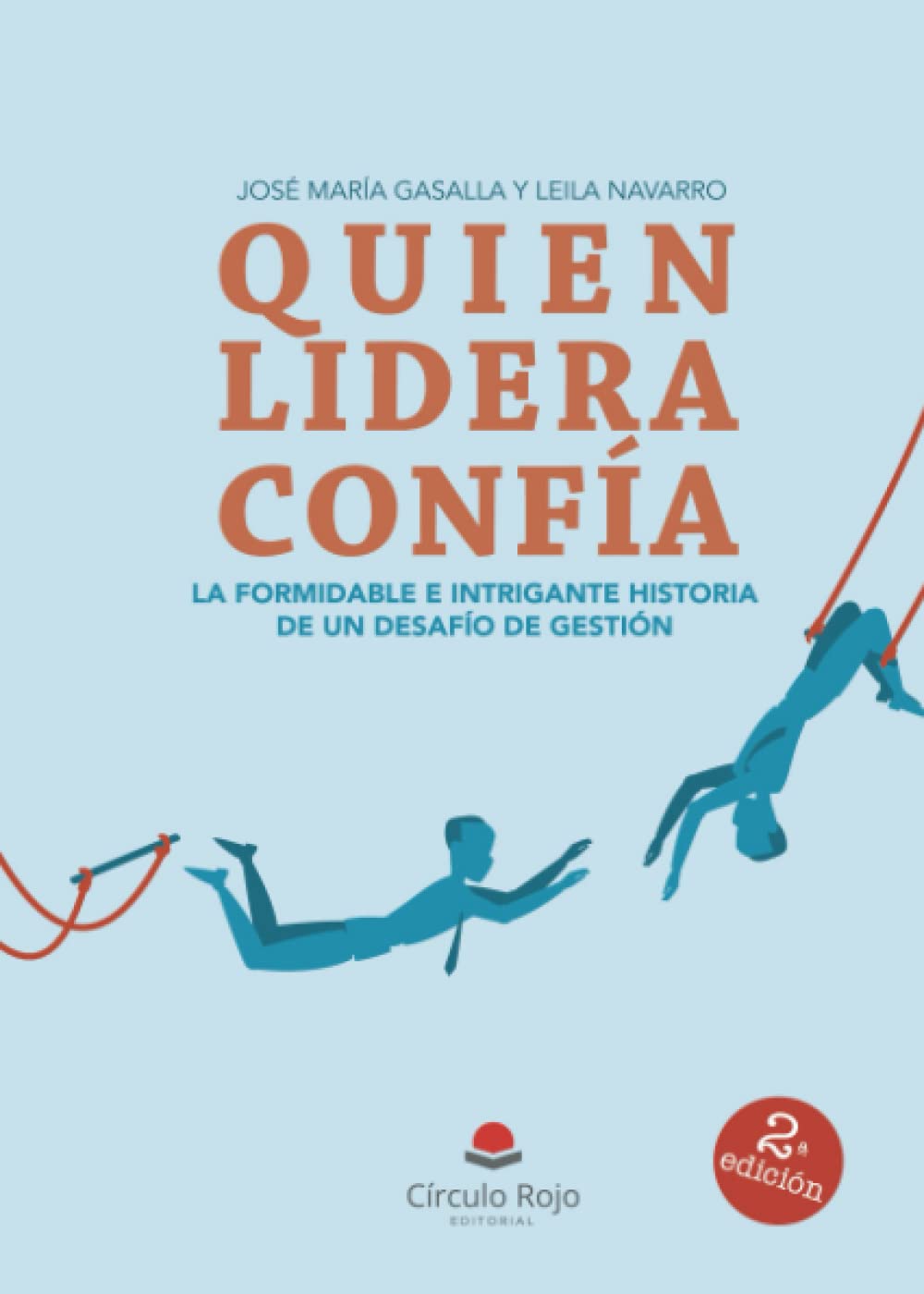 Quien lidera, confía. La formidable e intrigante historia de un desafío de gestión: La formidable e intrigante historia de un desafío de gestión book