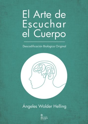 El arte de escuchar el cuerpo: Descodificación Biológica Original book