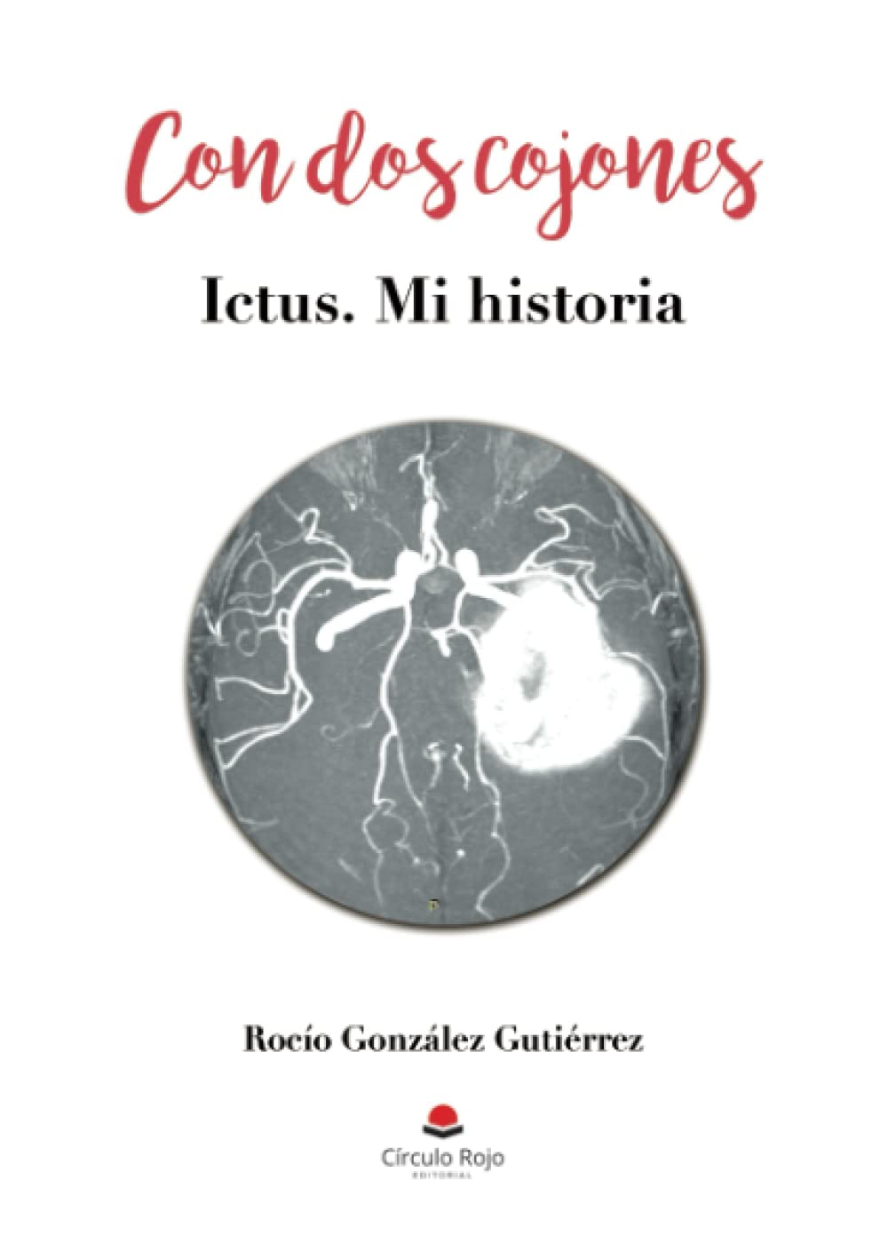 Con dos cojones: Ictus. Mi historia book