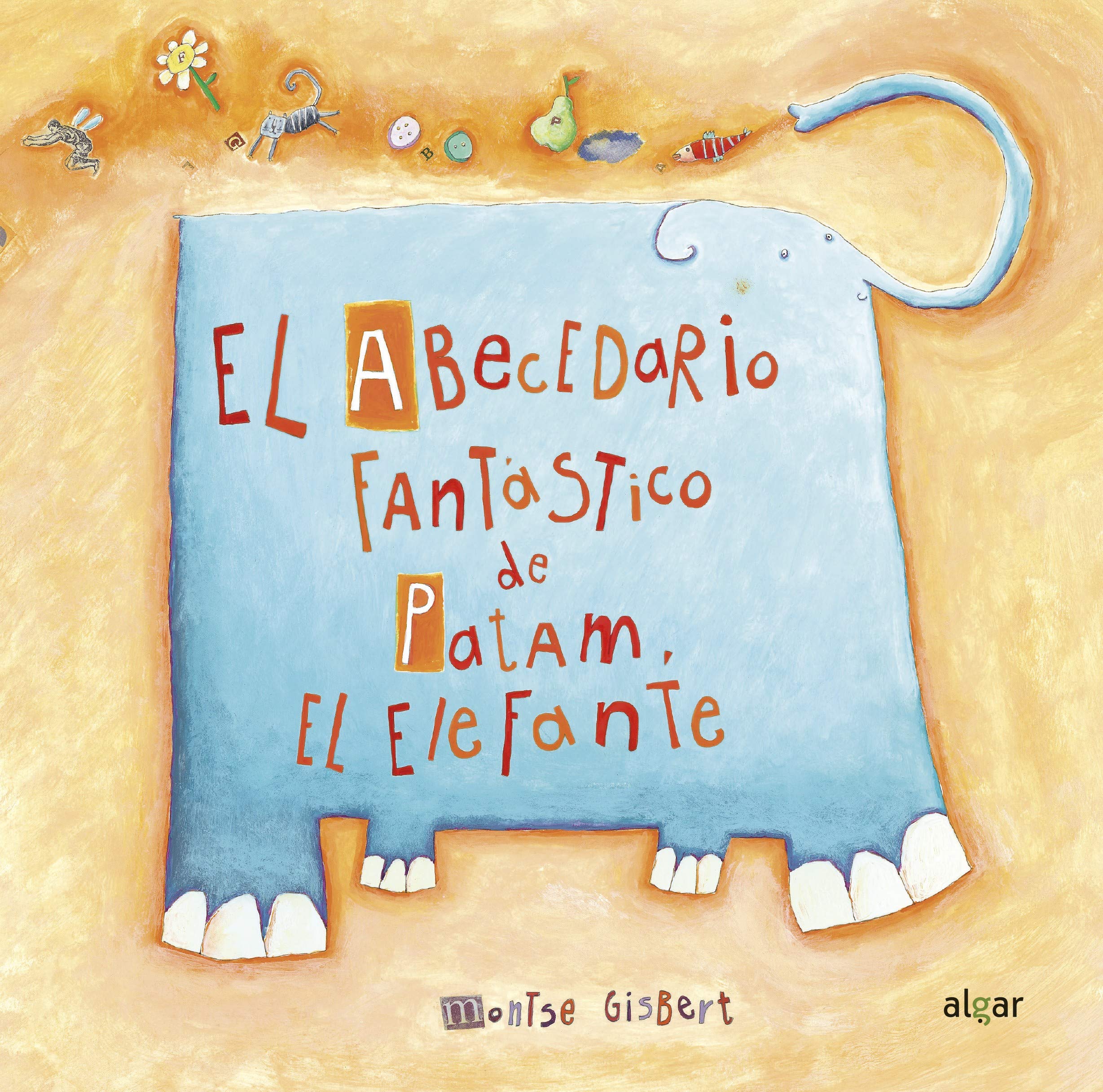 El abecedario fantástico de Patam el elefante (Álbumes ilustrados, Band 127) Children's books