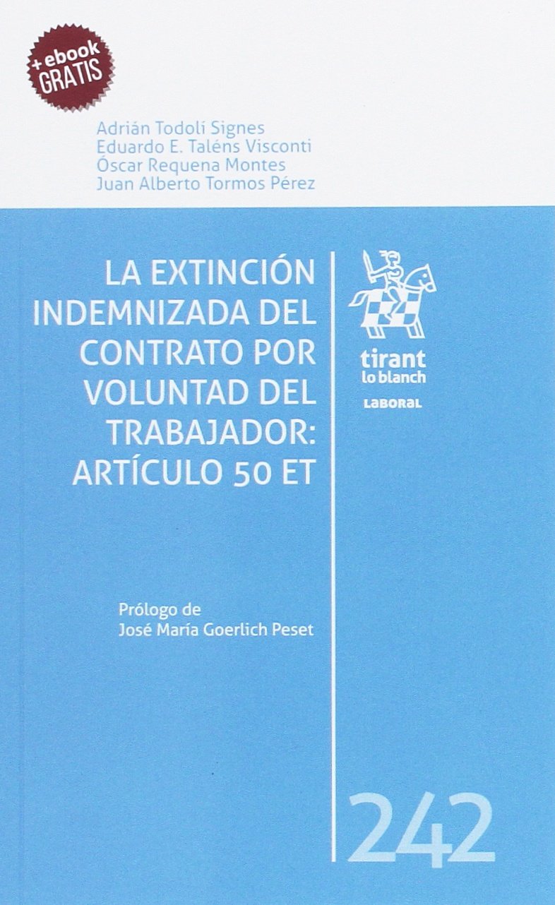 La extinción indemnizada del contrato por voluntad del trabajador : artículo 50 ET (Laboral) Law