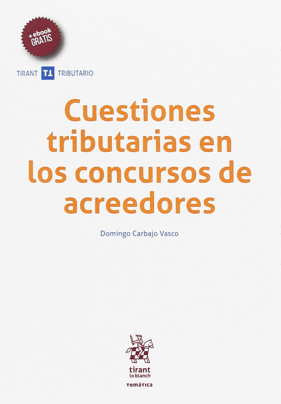 Cuestiones tributarias en los concursos de acreedores (Temática Tirant Tributario, Band 1) Law