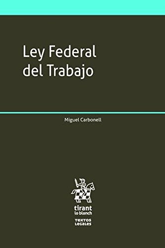 Ley Federal del Trabajo (Textos Legales -México-) Books