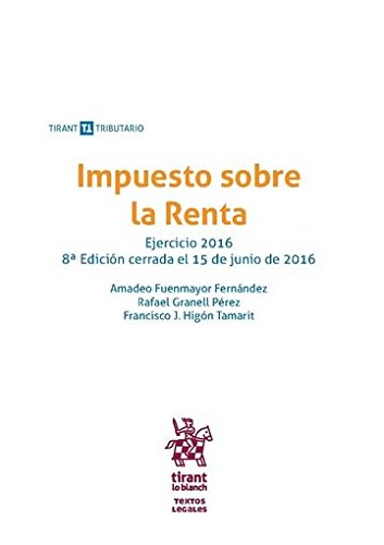 Impuesto sobre la Renta ejercicio 2016 (Textos legales Tirant Tributario) Learning & Reference