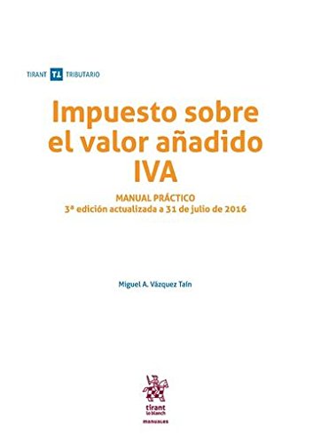 Impuesto sobre el Valor Añadido, IVA : manual práctico (Manuales Tirant Tributario) Learning & Reference