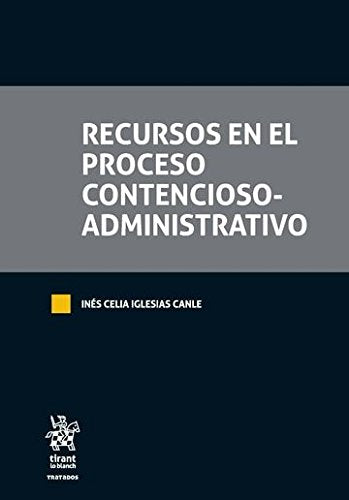 Recursos en el proceso contencioso administrativo (Tratados, Comentarios y Practicas Procesales) Law