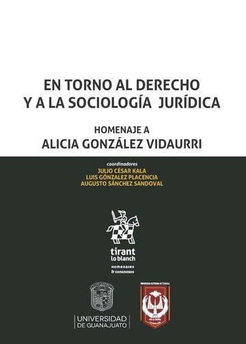 En torno al Derecho y a la Sociología Jurídica . Homenaje a Alicia González Vidaurri (Homenajes y Congresos -México-) Law