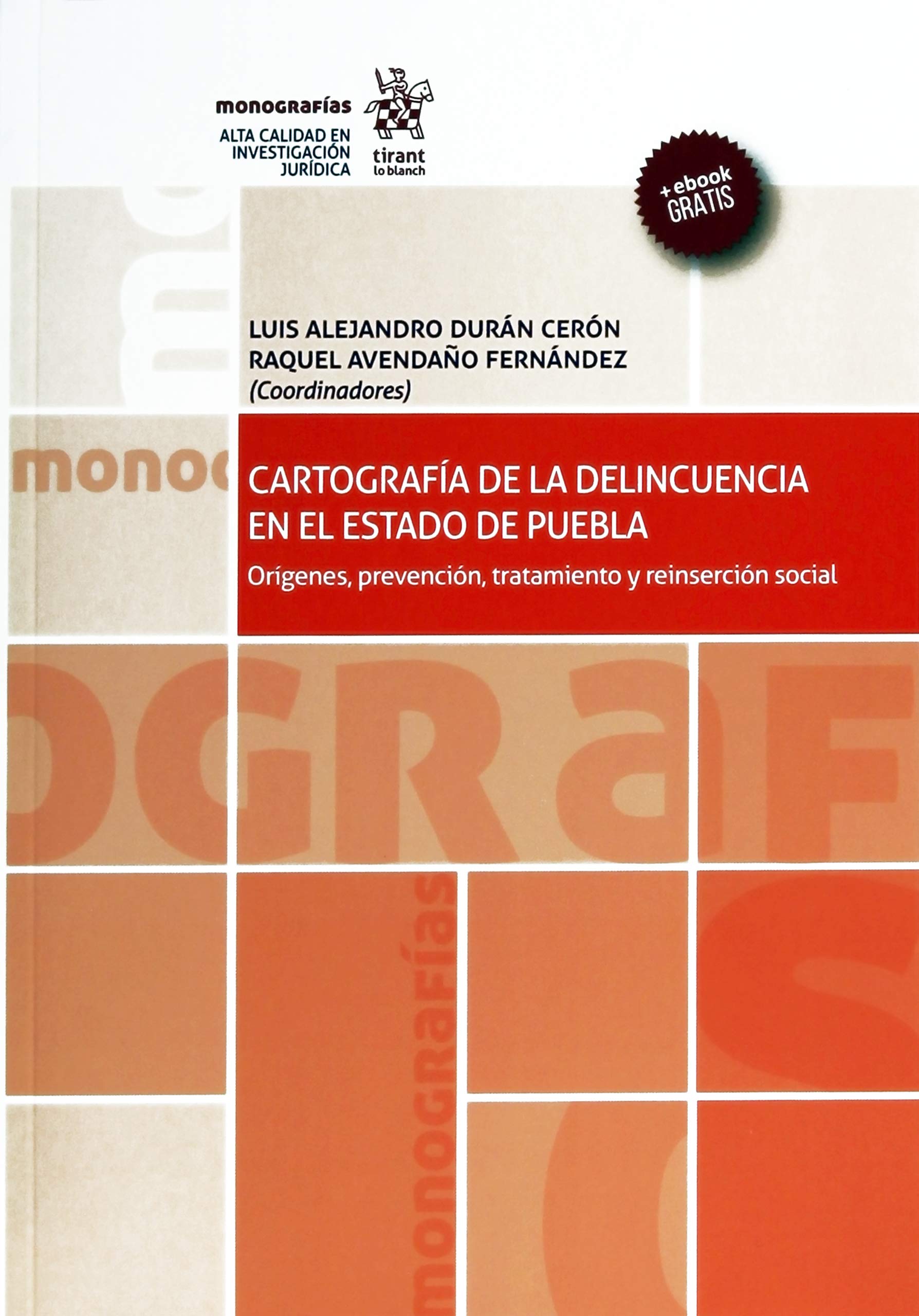 Cartografía de la Delincuencia en el Estado de Puebla: Orígenes, Prevención, Tratamiento y Reinserción Social (Monografías -México-) Law