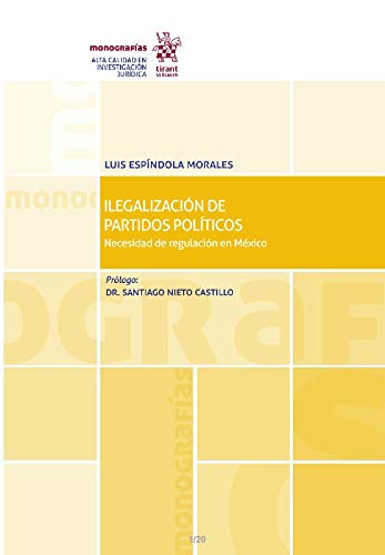 Ilegalización de partidos políticos Necesidad de regulación en México (Monografías -México-) Books