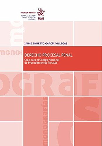 Derecho Procesal Penal . Guía Para el Código Nacional de Procedimientos Penales (Monografías -México-) Law