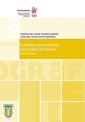 El Amparo Novohispano del Estado de Oaxaca . Caso de estudio (Monografías -México-) Books