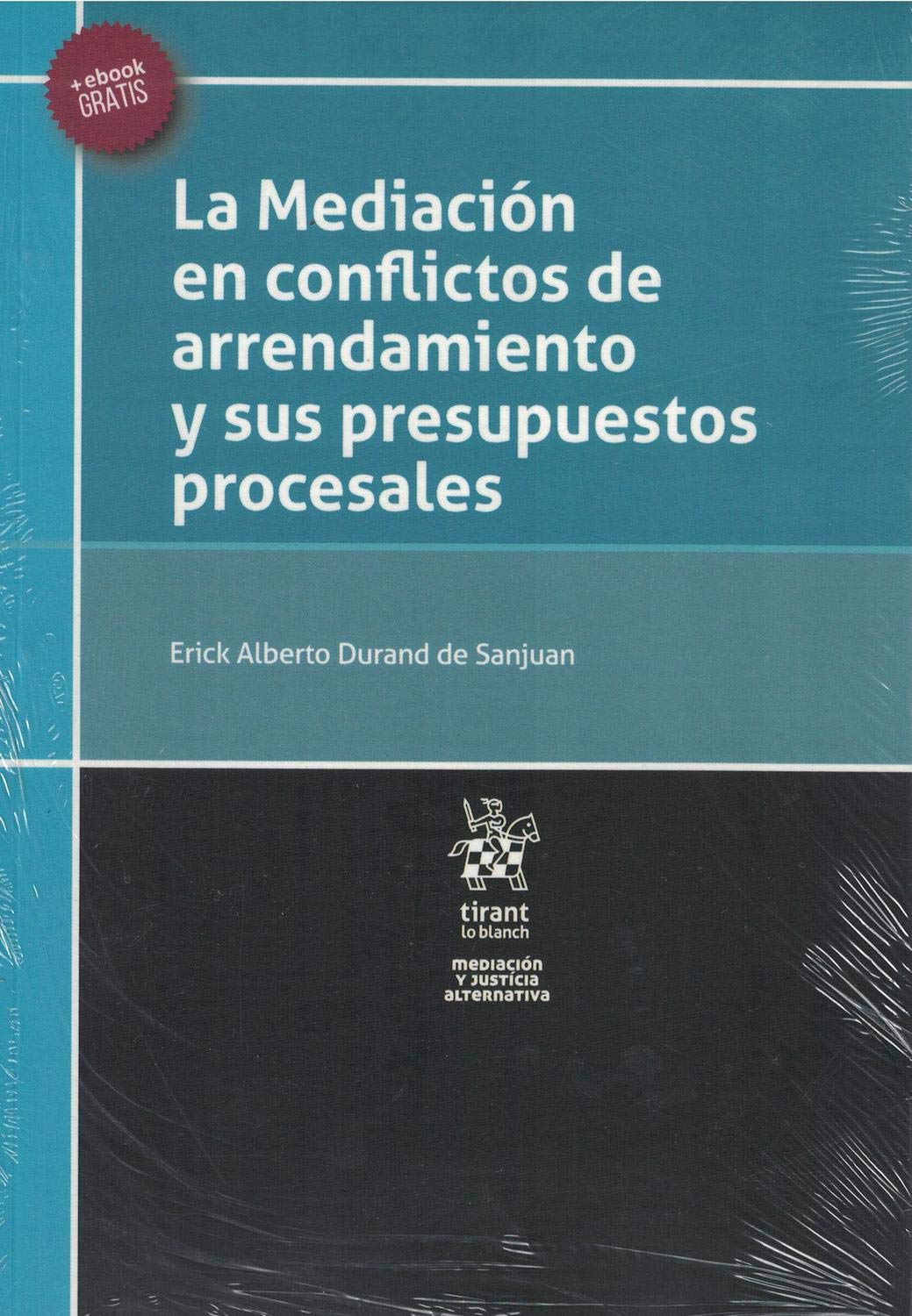 La mediación en conflictos de arrendamientos y sus presupuestos procesales (Mediación y Justicia, Band 1) Books