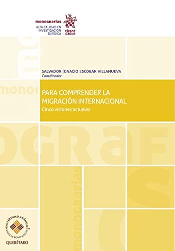 Para Comprender la Migración Internacional . Cinco Visiones Actuales (Monografías -México-) Law