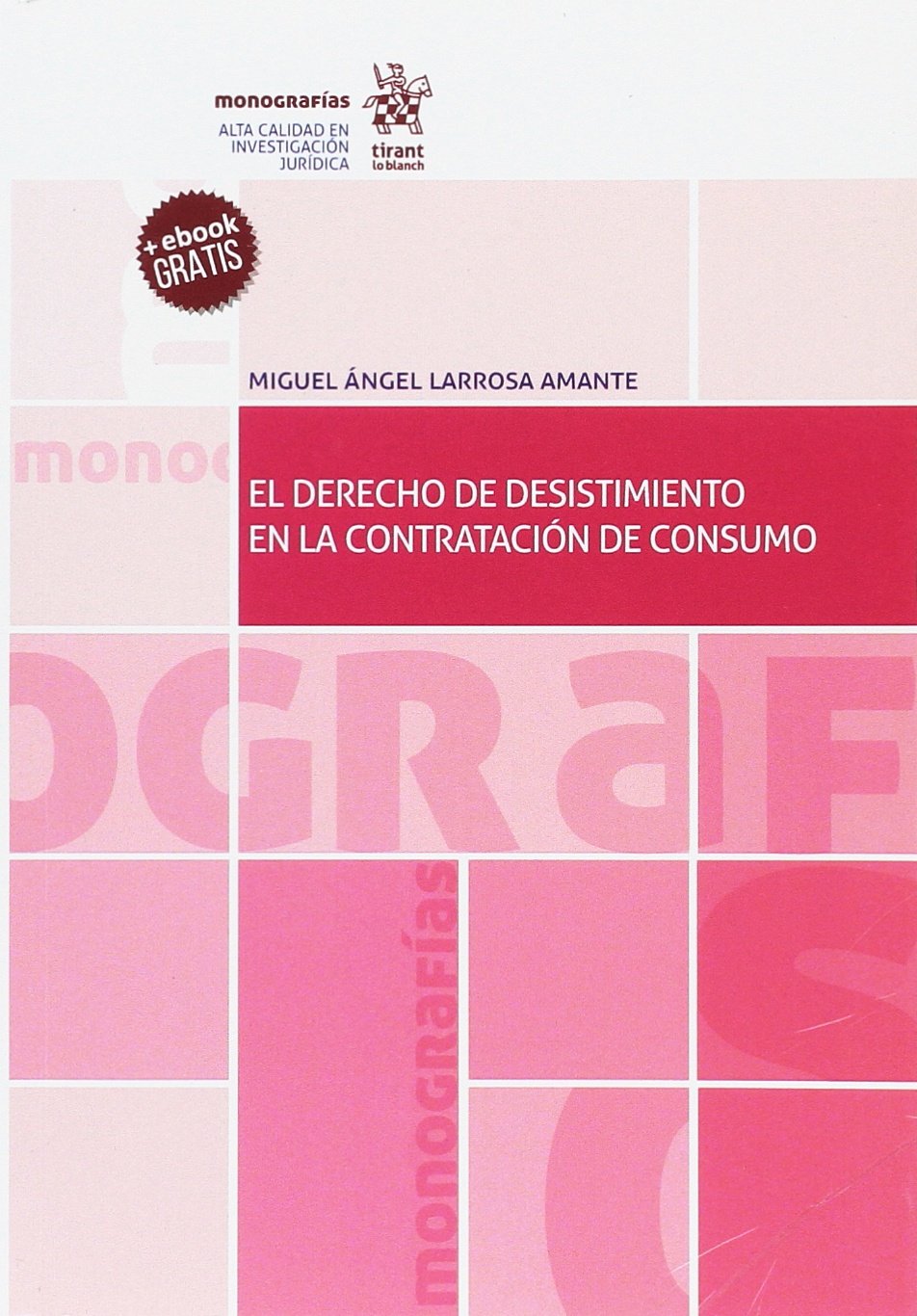 El Derecho de Desistimiento en la Contratación de Consumo (Monografías) Law
