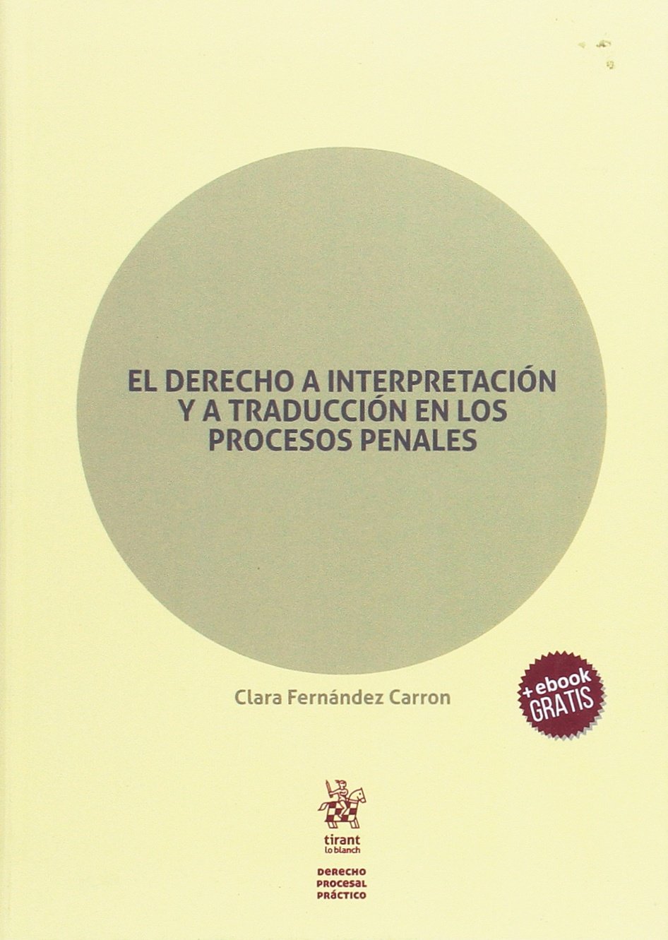 El derecho a interpretación y a traducción en los procesos penales (Derecho Procesal Práctico) Law