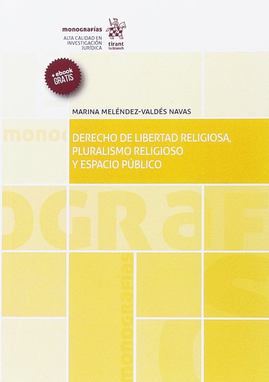 Derecho de libertad religiosa, pluralismo religioso y espacio público (Monografías) Law