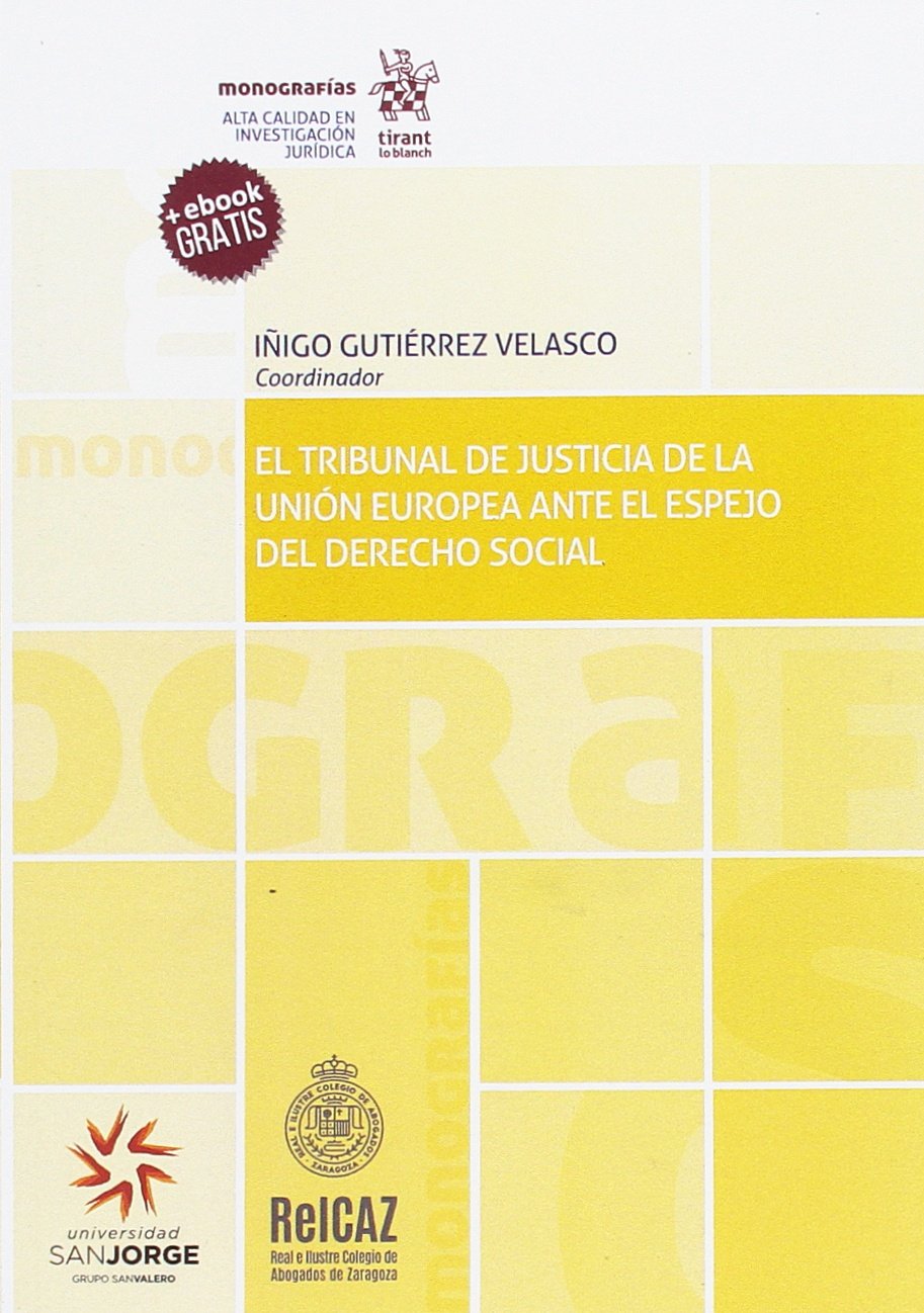 El Tribunal de Justicia de la Unión Europea ante el espejo del derecho social (Monografías) Law