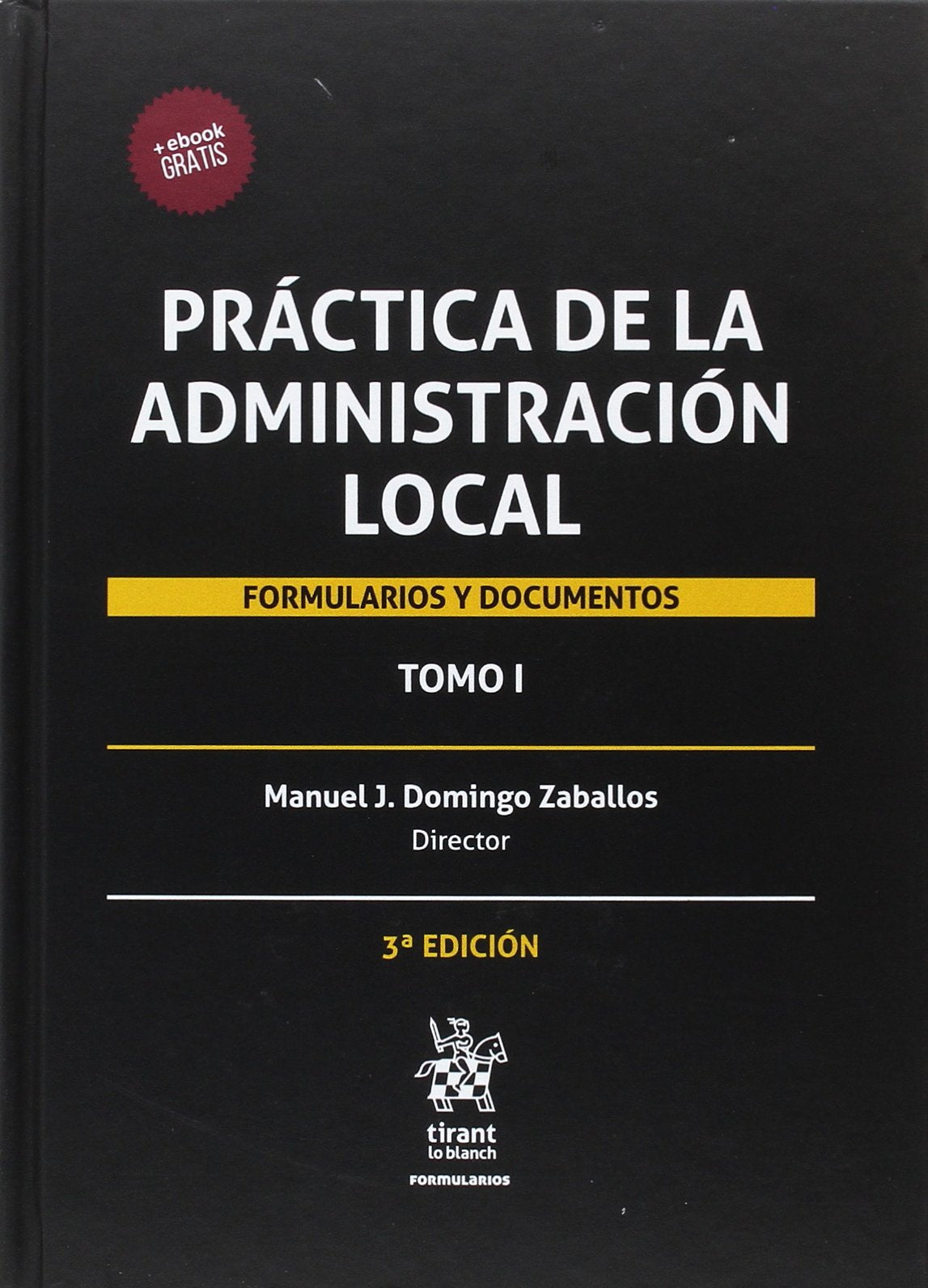 Práctica de la Administración Local: Formularios y Documentos 2 Tomos: Práctica de la administración local : formularios y documentos Law