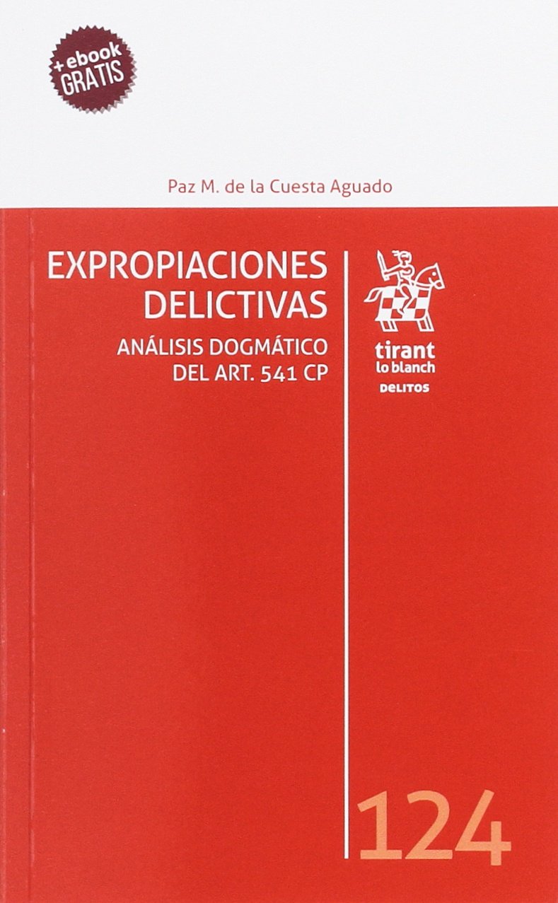 Expropiaciones delictivas : análisis dogmático del Art. 541 CP (Los Delitos) Law