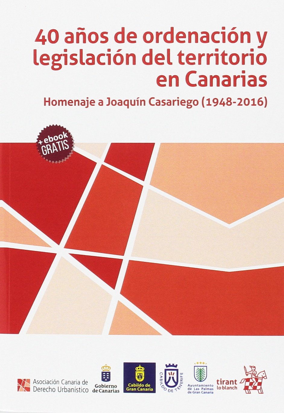 40 años de ordenación y legislación del territorio en Canarias (Biblioteca Urbanística Canaria) Law