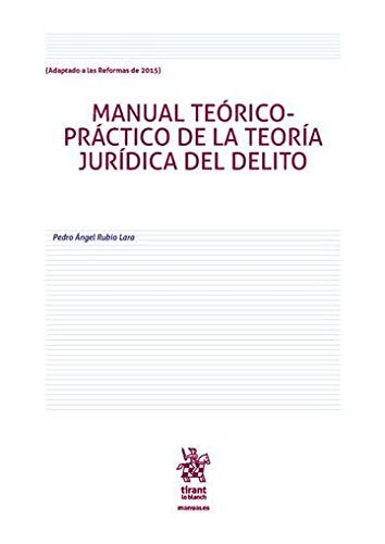 Manual teórico práctico de la teoría jurídica del delito (Manuales de Derecho Penal) Social Sciences