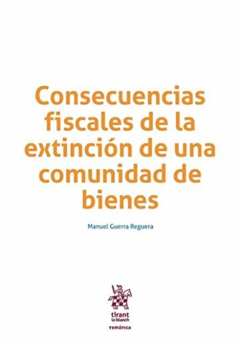 Consecuencias fiscales de la extinción de una comunidad de bienes (Temática Tirant Tributario) Law