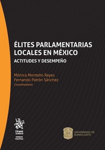 Élites Parlamentarias Locales en México: Actitudes y Desempeño (Serie Ciencia Política -México-) Law