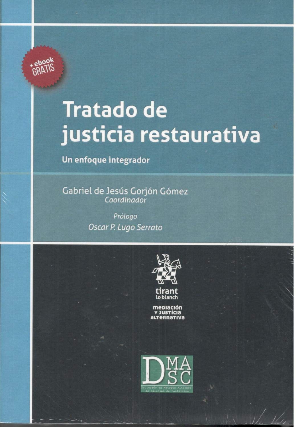 Tratado de Justicia Restaurativa Un Enfoque Integrador (Mediación y justicia alternativa -México-) Law