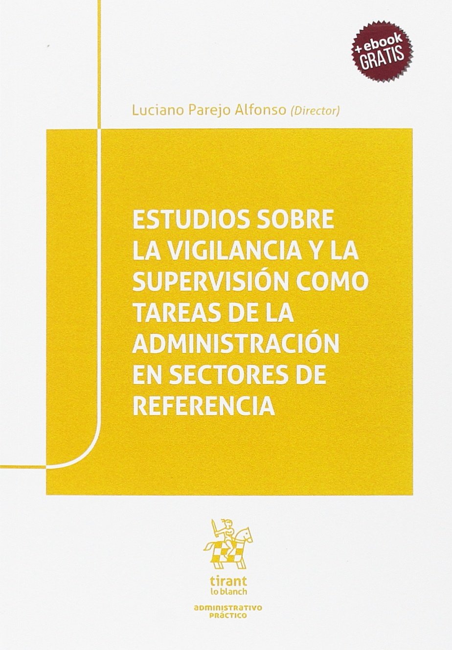 Estudios sobre la vigilancia y la supervisión como tareas de la administración en sectores de referencia (Administrativo práctico) Law