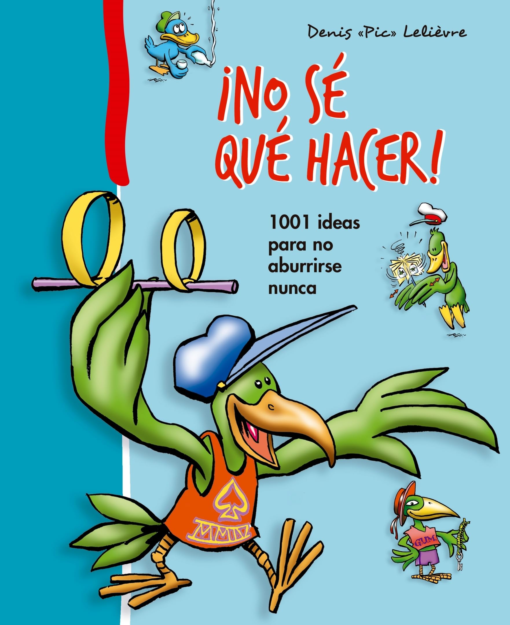 ¡No sé qué hacer! / I Don't Know What to Do!: 1001 Ideas Para No Aburrirse Nunca book