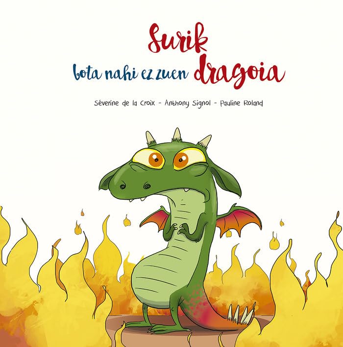 Surik bota nahi ez zuen dragoia: El dragón que no quería escupir fuego (Picarona) Children's books