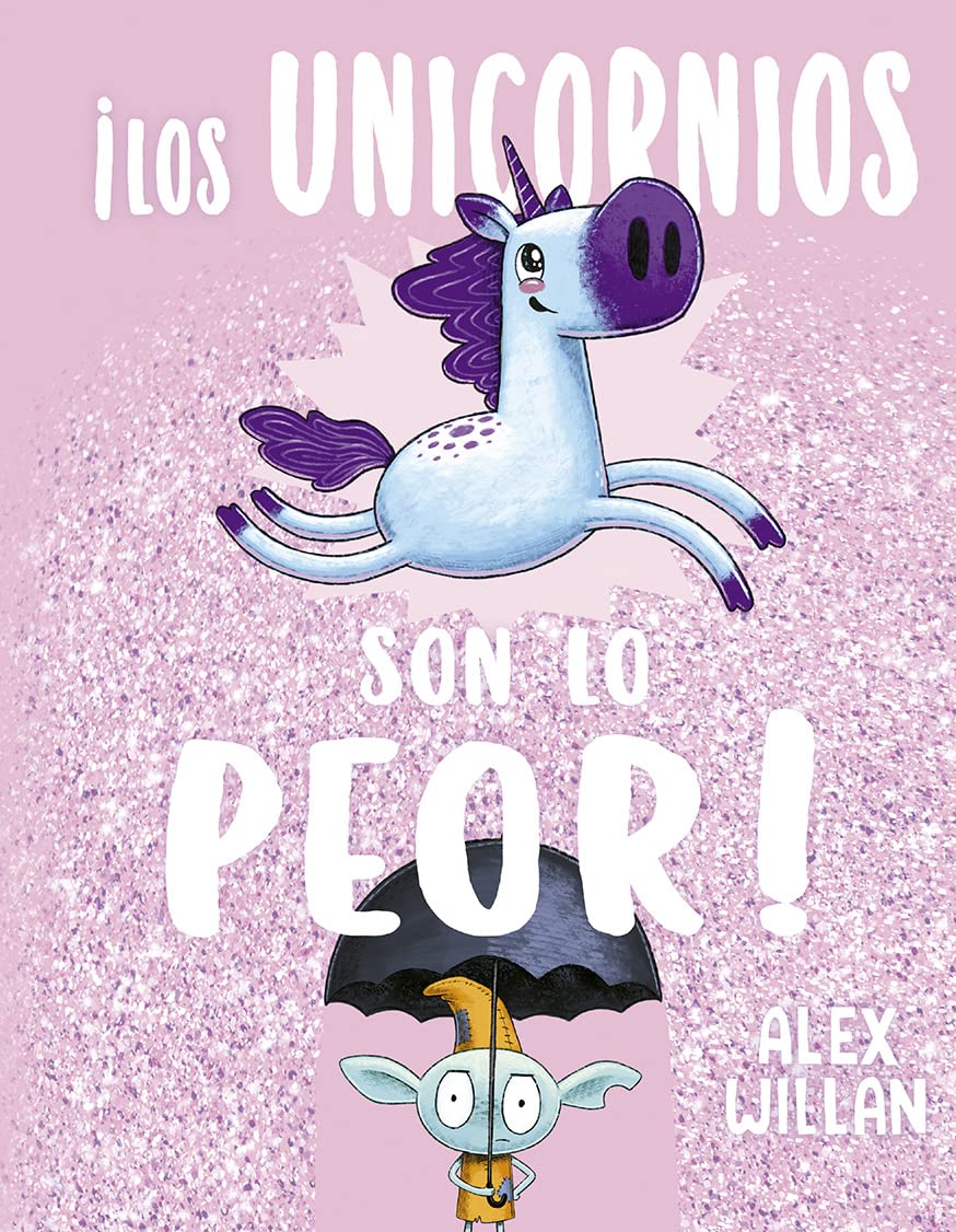 Los unicornios son lo peor / Unicorns Are the Worst! book
