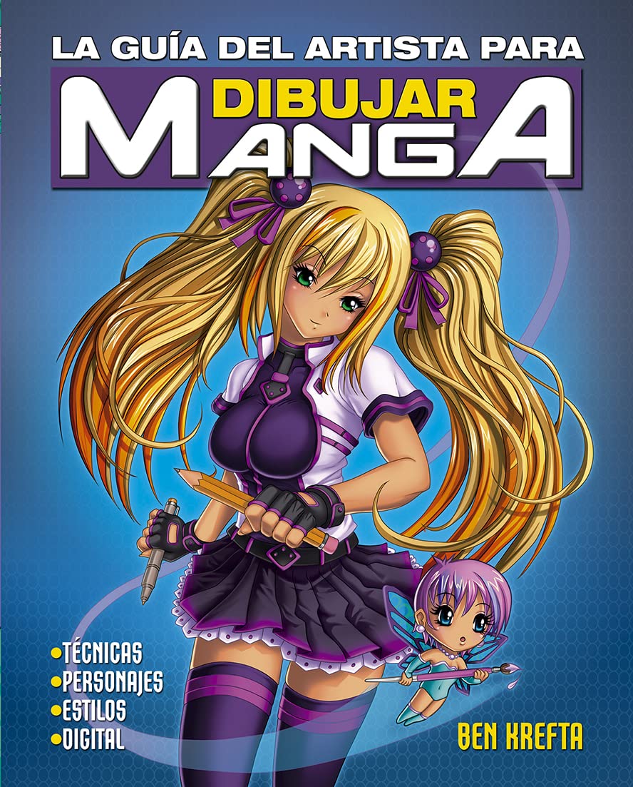 La guía del artista para dibujar manga: Tecnicas, Personajes, Estilos, Digital (Picarona) Manga