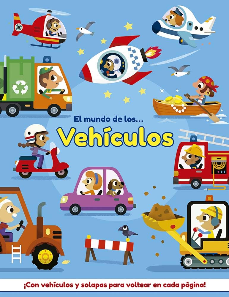 El mundo de los vehículos: ¡Con vehículos y solapas para voltear en cada página! (Picarona) Non-fiction