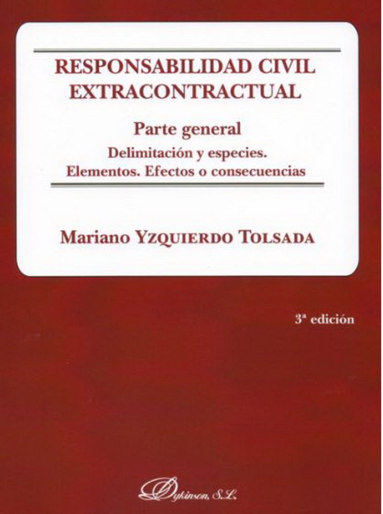 Responsabilidad civil extracontractual. Parte general: Delimitación y especies. Elementos. Efectos o consecuencias book