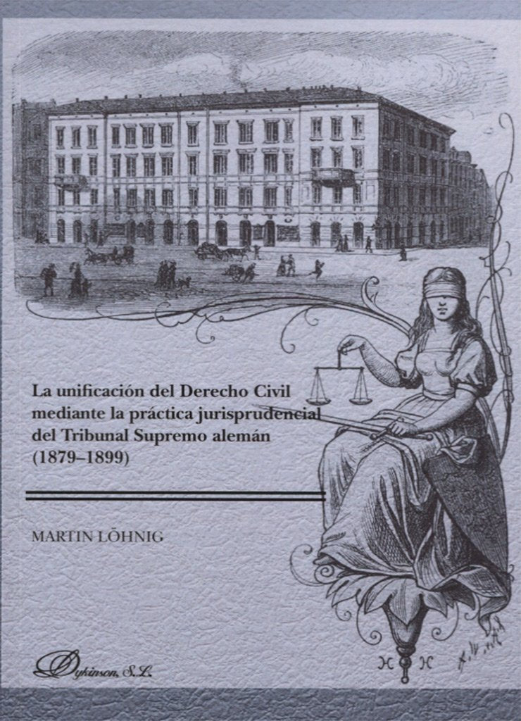 La unificación del derecho civil mediante la práctica jurisprudencial del Tribunal Supremo alemán, 1879-1899 Law