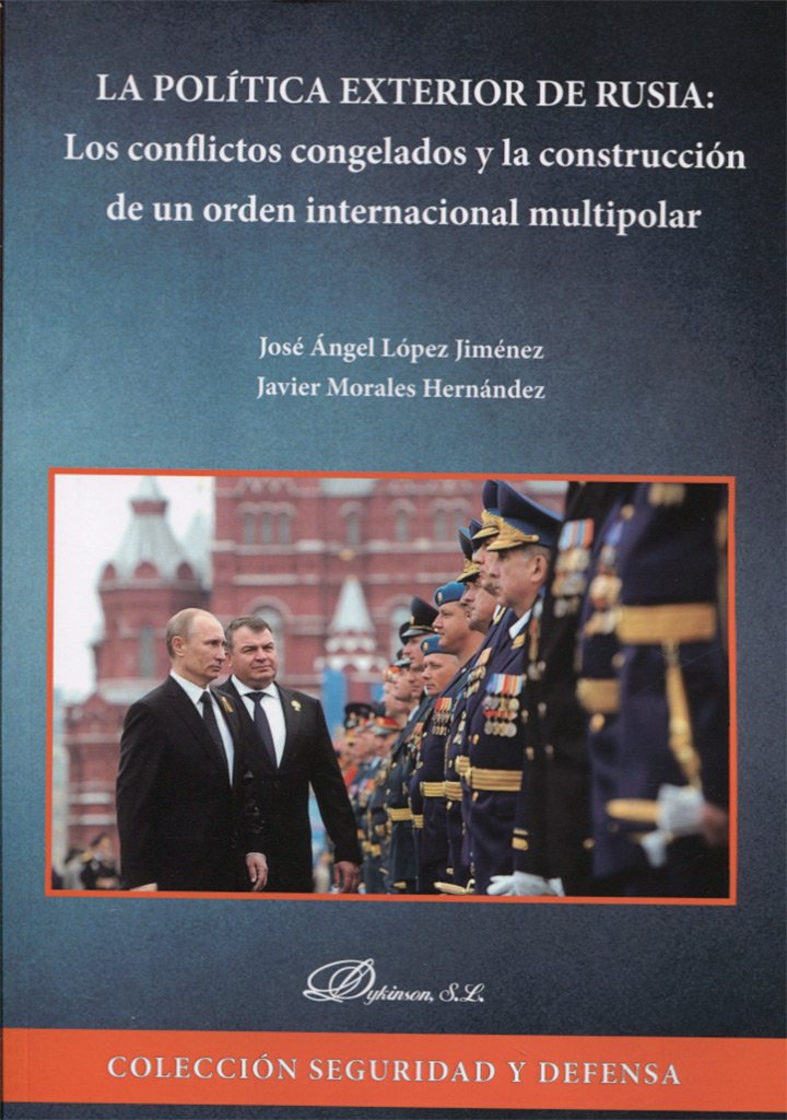 La política exterior de Rusia : los conflictos congelados y la construcción de un orden internacional multipolar Philosophy