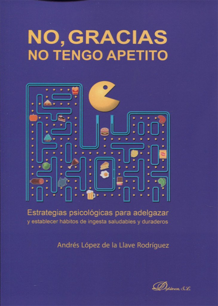 No, gracias, no tengo apetito : estrategias psicológicas para adelgazar y establecer hábitos de ingesta saludables y duraderos Medicine